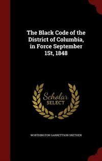 Front cover_The Black Code of the District of Columbia, in Force September 1St, 1848