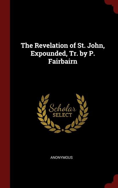 Couverture_The Revelation of St. John, Expounded, Tr. by P. Fairbairn
