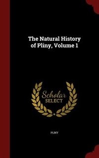 Couverture_The Natural History of Pliny, Volume 1
