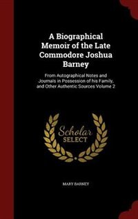 Front cover_A Biographical Memoir of the Late Commodore Joshua Barney