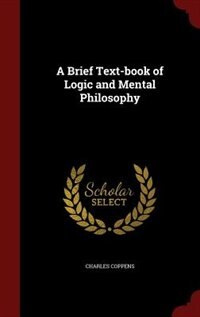 A Brief Text-book of Logic and Mental Philosophy