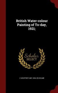 Front cover_British Water-colour Painting of To-day, 1921;