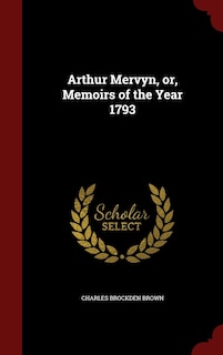Front cover_Arthur Mervyn, or, Memoirs of the Year 1793