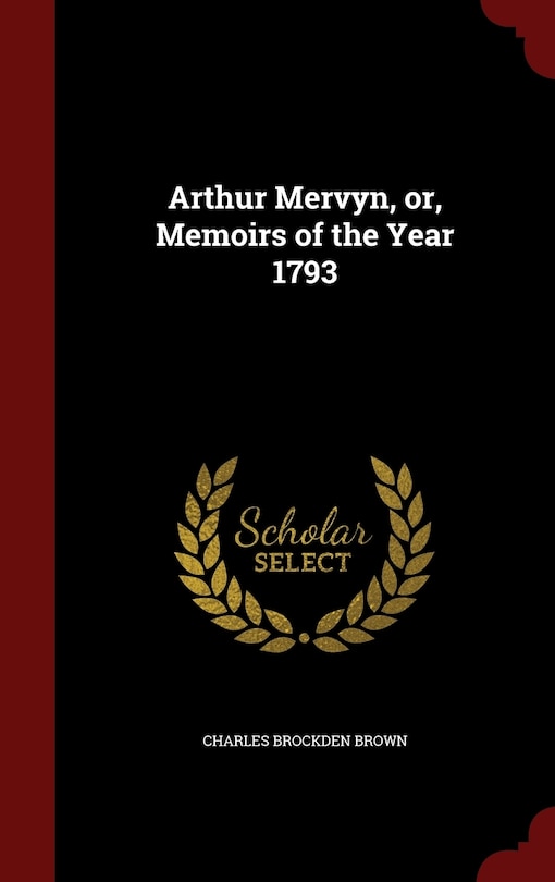 Front cover_Arthur Mervyn, or, Memoirs of the Year 1793