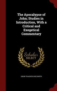 The Apocalypse of John; Studies in Introduction, With a Critical and Exegetical Commentary