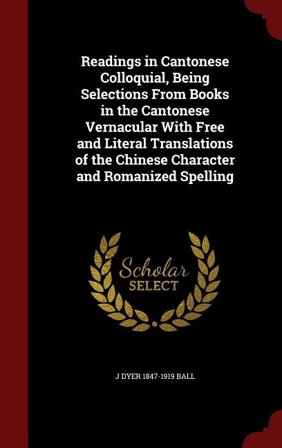 Couverture_Readings in Cantonese Colloquial, Being Selections From Books in the Cantonese Vernacular With Free and Literal Translations of the Chinese Character and Romanized Spelling