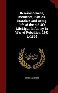 Couverture_Reminiscences, Incidents, Battles, Marches and Camp Life of the old 4th Michigan Infantry in War of Rebellion, 1861 to 1864