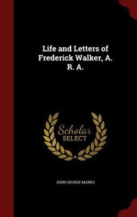Front cover_Life and Letters of Frederick Walker, A. R. A.