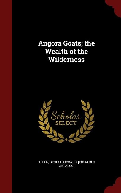Front cover_Angora Goats; the Wealth of the Wilderness