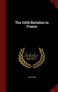 Front cover_The 116th Battalion in France