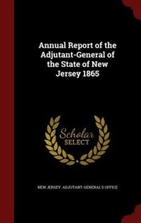 Front cover_Annual Report of the Adjutant-General of the State of New Jersey 1865