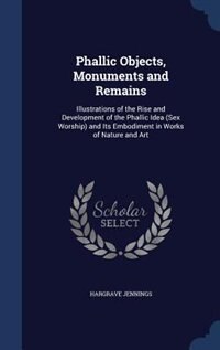 Couverture_Phallic Objects, Monuments and Remains
