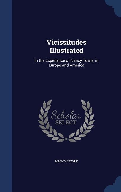 Vicissitudes Illustrated: In the Experience of Nancy Towle, in Europe and America