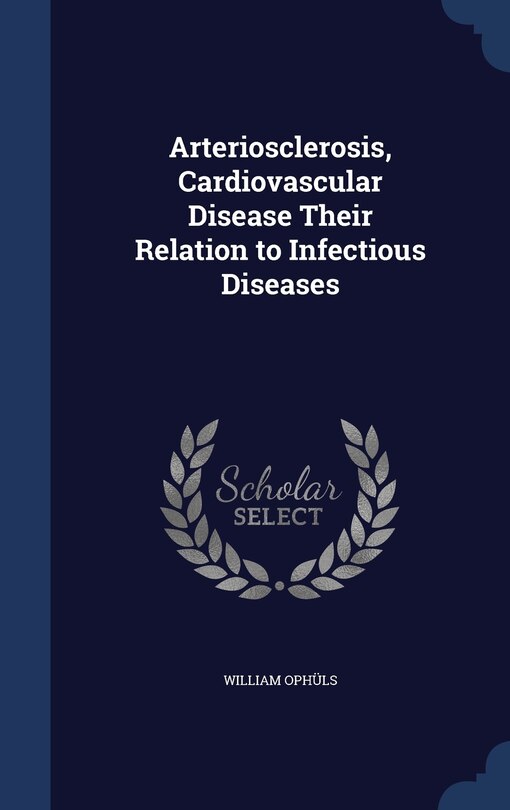 Front cover_Arteriosclerosis, Cardiovascular Disease Their Relation to Infectious Diseases