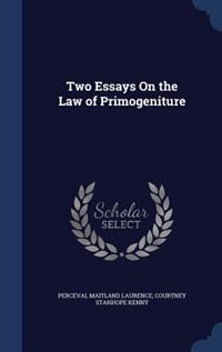 Two Essays On the Law of Primogeniture