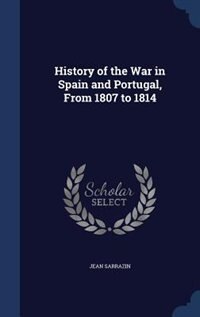 Couverture_History of the War in Spain and Portugal, From 1807 to 1814