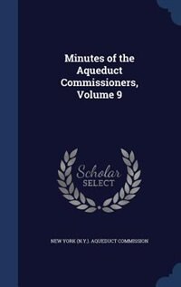 Couverture_Minutes of the Aqueduct Commissioners, Volume 9
