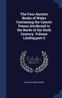 Couverture_The Four Ancient Books of Wales Containing the Cymric Poems Attributed to the Bards of the Sixth Century, Volume 1,&nbsp;part 2