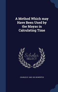 Front cover_A Method Which may Have Been Used by the Mayas in Calculating Time