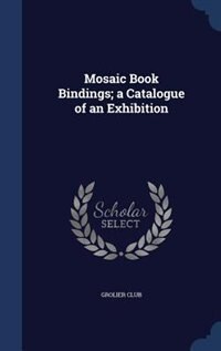Front cover_Mosaic Book Bindings; a Catalogue of an Exhibition