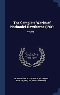 The Complete Works of Nathaniel Hawthorne (1909; Volume 11