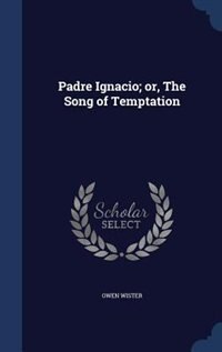 Front cover_Padre Ignacio; or, The Song of Temptation