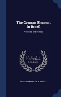 The German Element in Brazil: Colonies and Dialect