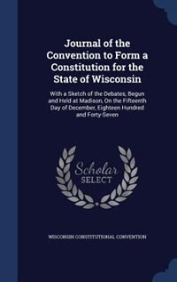 Front cover_Journal of the Convention to Form a Constitution for the State of Wisconsin