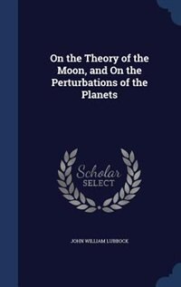 Front cover_On the Theory of the Moon, and On the Perturbations of the Planets