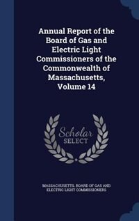 Couverture_Annual Report of the Board of Gas and Electric Light Commissioners of the Commonwealth of Massachusetts, Volume 14