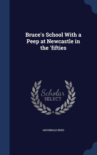 Front cover_Bruce's School With a Peep at Newcastle in the 'fifties