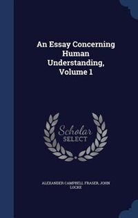 An Essay Concerning Human Understanding, Volume 1