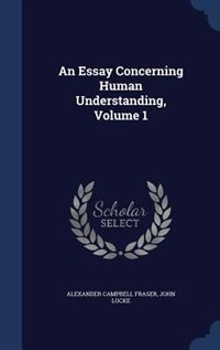 An Essay Concerning Human Understanding, Volume 1
