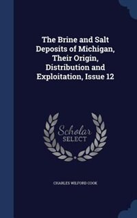 Front cover_The Brine and Salt Deposits of Michigan, Their Origin, Distribution and Exploitation, Issue 12