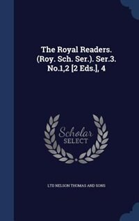 The Royal Readers. (Roy. Sch. Ser.). Ser.3. No.1,2 [2 Eds.], 4