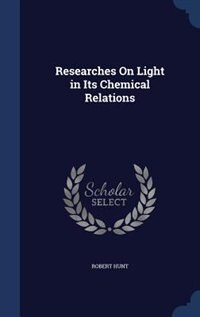 Couverture_Researches On Light in Its Chemical Relations