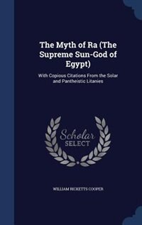 Front cover_The Myth of Ra (The Supreme Sun-God of Egypt)
