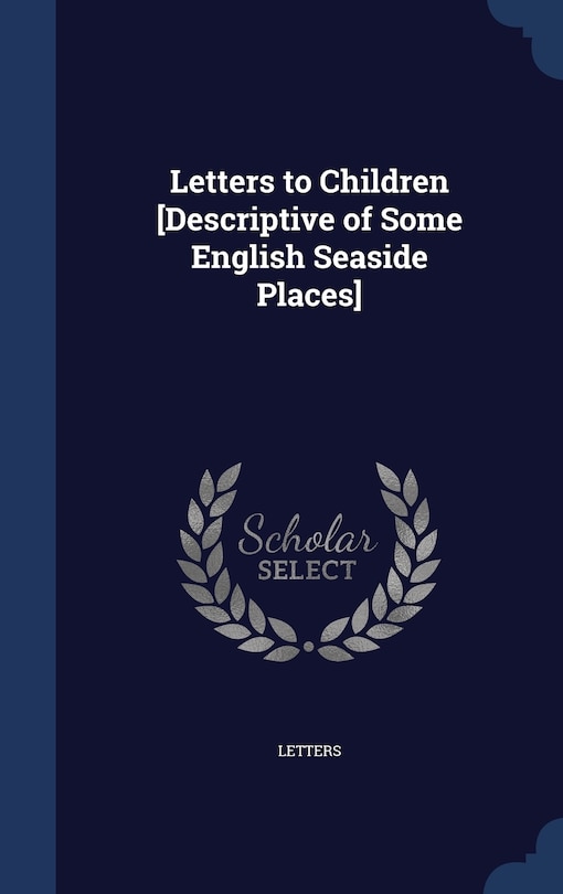Couverture_Letters to Children [Descriptive of Some English Seaside Places]
