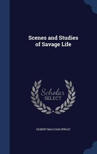Couverture_Scenes and Studies of Savage Life