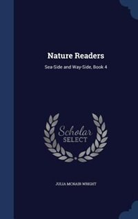 Nature Readers: Sea-Side and Way-Side, Book 4