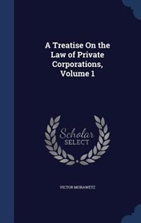 Front cover_A Treatise On the Law of Private Corporations, Volume 1