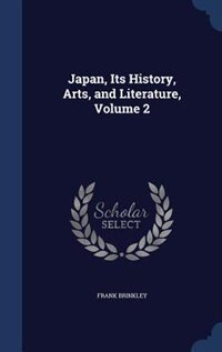 Japan, Its History, Arts, and Literature, Volume 2