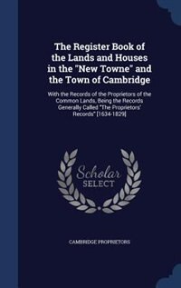 Front cover_The Register Book of the Lands and Houses in the New Towne and the Town of Cambridge