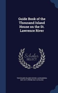 Front cover_Guide Book of the Thousand Island House on the St. Lawrence River
