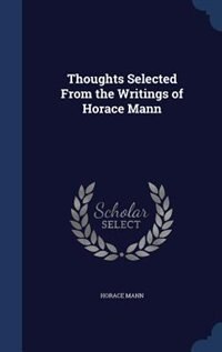 Couverture_Thoughts Selected From the Writings of Horace Mann