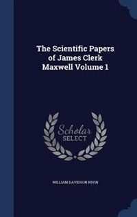 Front cover_The Scientific Papers of James Clerk Maxwell Volume 1