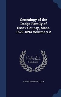Front cover_Genealogy of the Dodge Family of Essex County, Mass. 1629-1894 Volume v.2