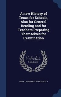 Couverture_A new History of Texas for Schools, Also for General Reading and for Teachers Preparing Themselves for Examination