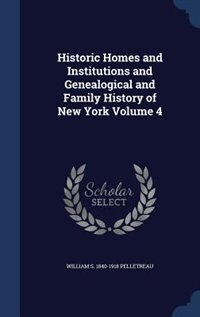 Front cover_Historic Homes and Institutions and Genealogical and Family History of New York Volume 4