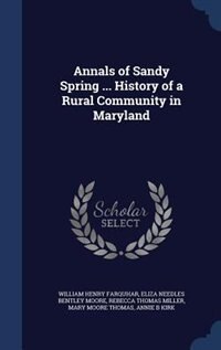 Front cover_Annals of Sandy Spring ... History of a Rural Community in Maryland